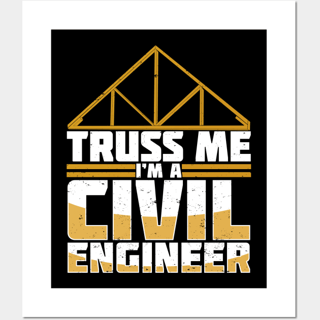 Truss Me I'm A Civil Engineer Wall Art by Dolde08